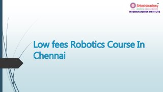 Low fees Robotics Course In
Chennai
 
