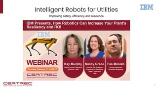 Intelligent Robots for Utilities
1
Improving safety, efficiency and resilience
 