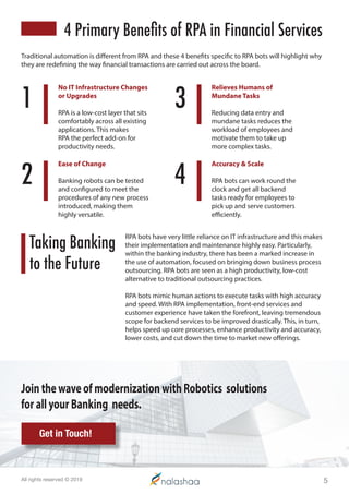 1 3
2 4
No IT Infrastructure Changes
or Upgrades
RPA is a low-cost layer that sits
comfortably across all existing
applica...