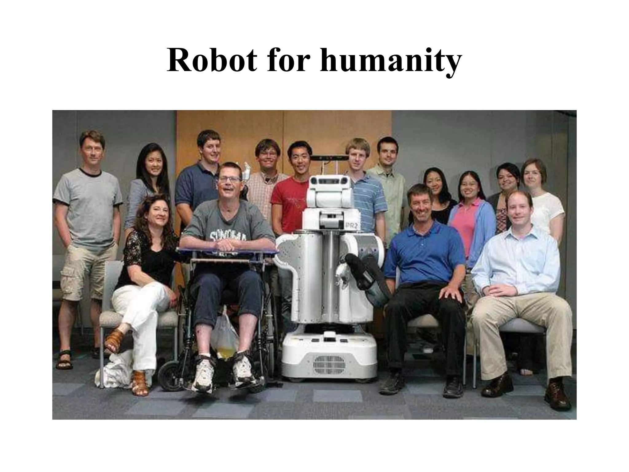 Robot for humanity
 