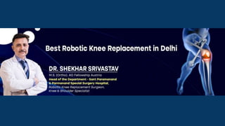 Robotics Knee Replacement Surgery in Delhi | PPTX