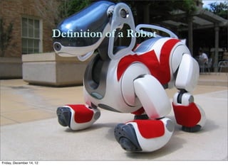 Definition of a Robot




Friday, December 14, 12
 
