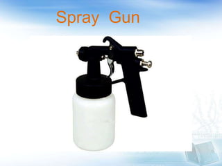 Spray Gun
 