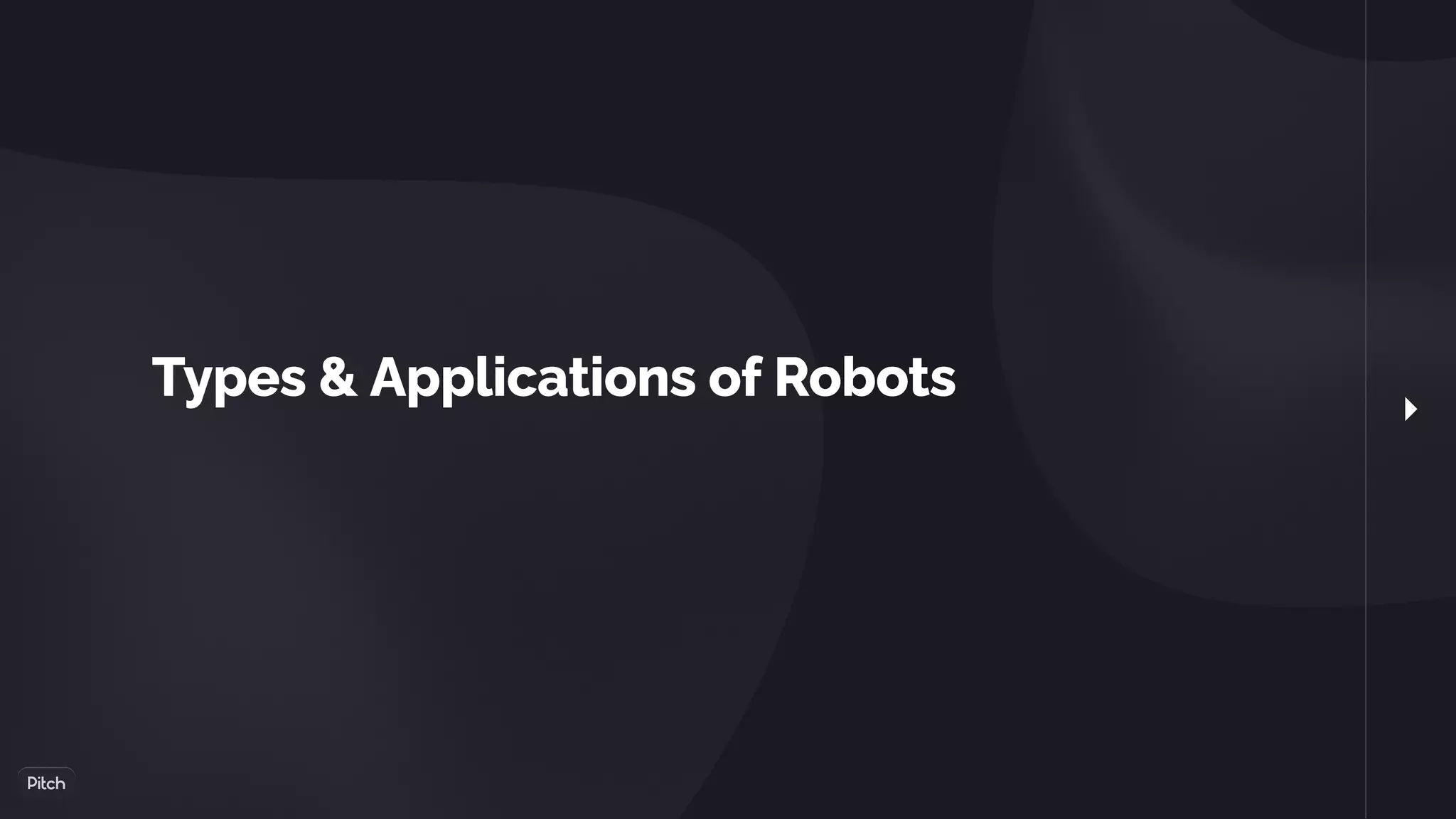Types & Applications of Robots
 