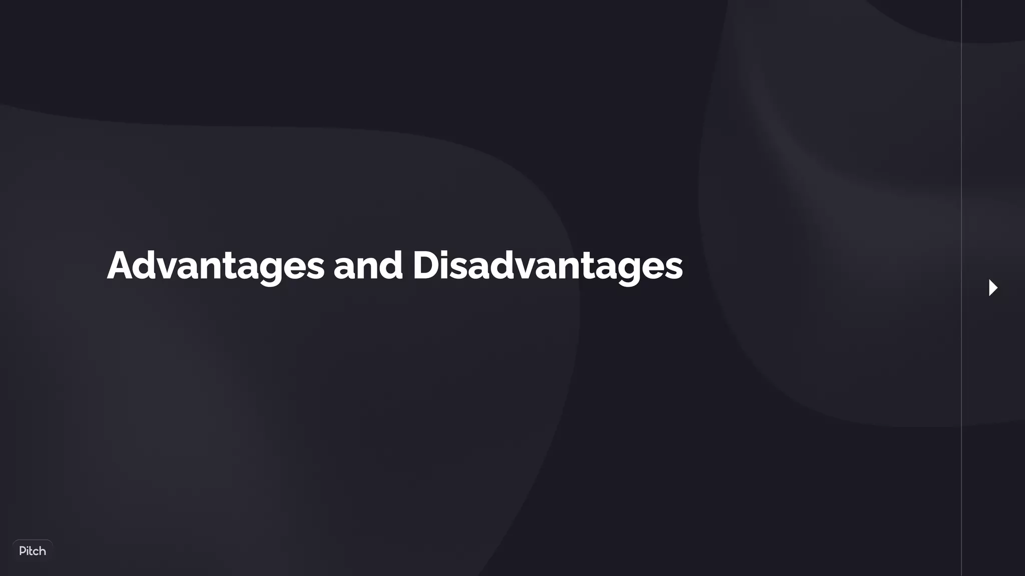 Advantages and Disadvantages
 