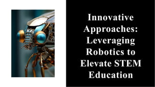 Innovative Robotics Integration to Transform STEM Education in Schools ...