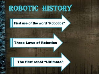 The word robot was introduced to the public by Czech writer
Karel Capek(1890-1938) in his play R.U.R. (Rossum's
Universal ...