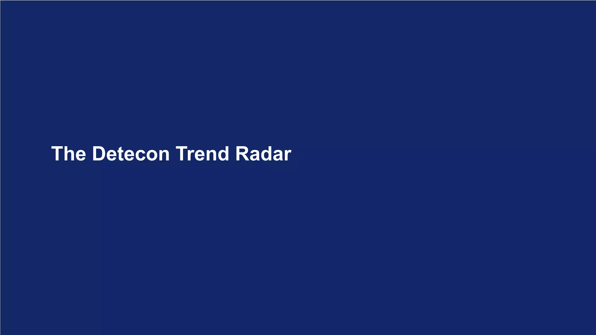11 detecon-radar.com
Element Title
The Detecon Trend Radar
 