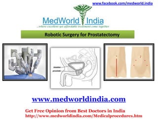 www.facebook.com/medworld.india

Robotic Surgery for Prostatectomy

www.medworldindia.com
Get Free Opinion from Best Doctors in India
http://www.medworldindia.com/Medicalprocedures.htm

 