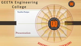GEETA Engineering
College
Naultha Panipat
 