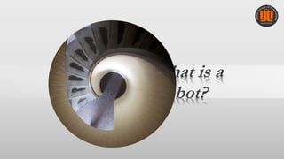 What is a
Robot?
 