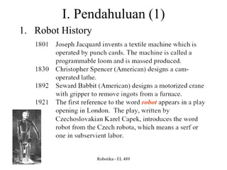 I. Pendahuluan (1)
1. Robot History




                   Robotika - EL 489
 