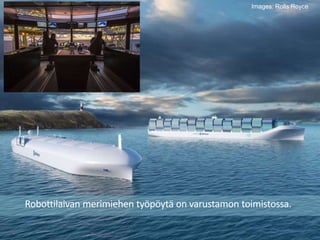 Robottilaivan merimiehen työpöytä on varustamon toimistossa.
Images: Rolls Royce
 