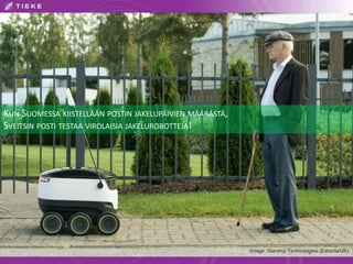 Image: Starship Technologies (Estonia/UK)
KUN SUOMESSA KIISTELLÄÄN POSTIN JAKELUPÄIVIEN MÄÄRÄSTÄ,
SVEITSIN POSTI TESTAA VIROLAISIA JAKELUROBOTTEJA!
 