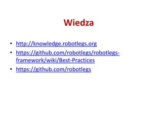 Wiedza

• http://knowledge.robotlegs.org
• https://github.com/robotlegs/robotlegs-
  framework/wiki/Best-Practices
• https://github.com/robotlegs
 