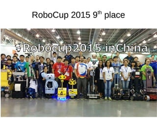 RoboCup 2015 9th
place
 