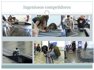 Ingeniosos competidores
 