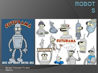 Blender “Futurama” TV serie
(Matt G)
 