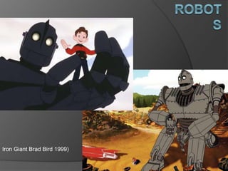 Iron Giant Brad Bird 1999)
 
