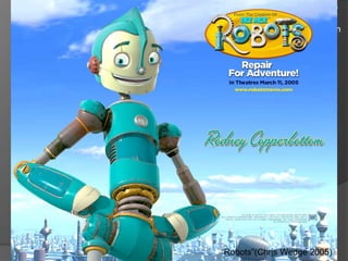 Conceptualización
“Robots”(Chris Wedge 2005)
 