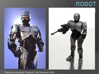 Humanoides
Robocop de la película “Robocop” (Paul Verhoeven 1987)
 