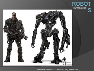 Humanoides
“Terninator Salvation” (Joseph McGinty Nichol 2009 )
 