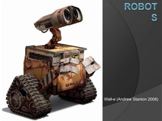 Wall-e (Andrew Stanton 2008)
 