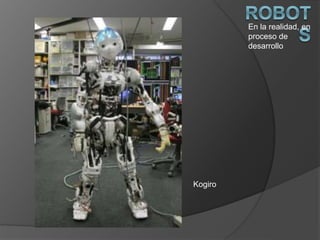 Kogiro
En la realidad, en
proceso de
desarrollo
 