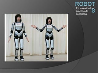 En la realidad, en
proceso de
desarrollo
 