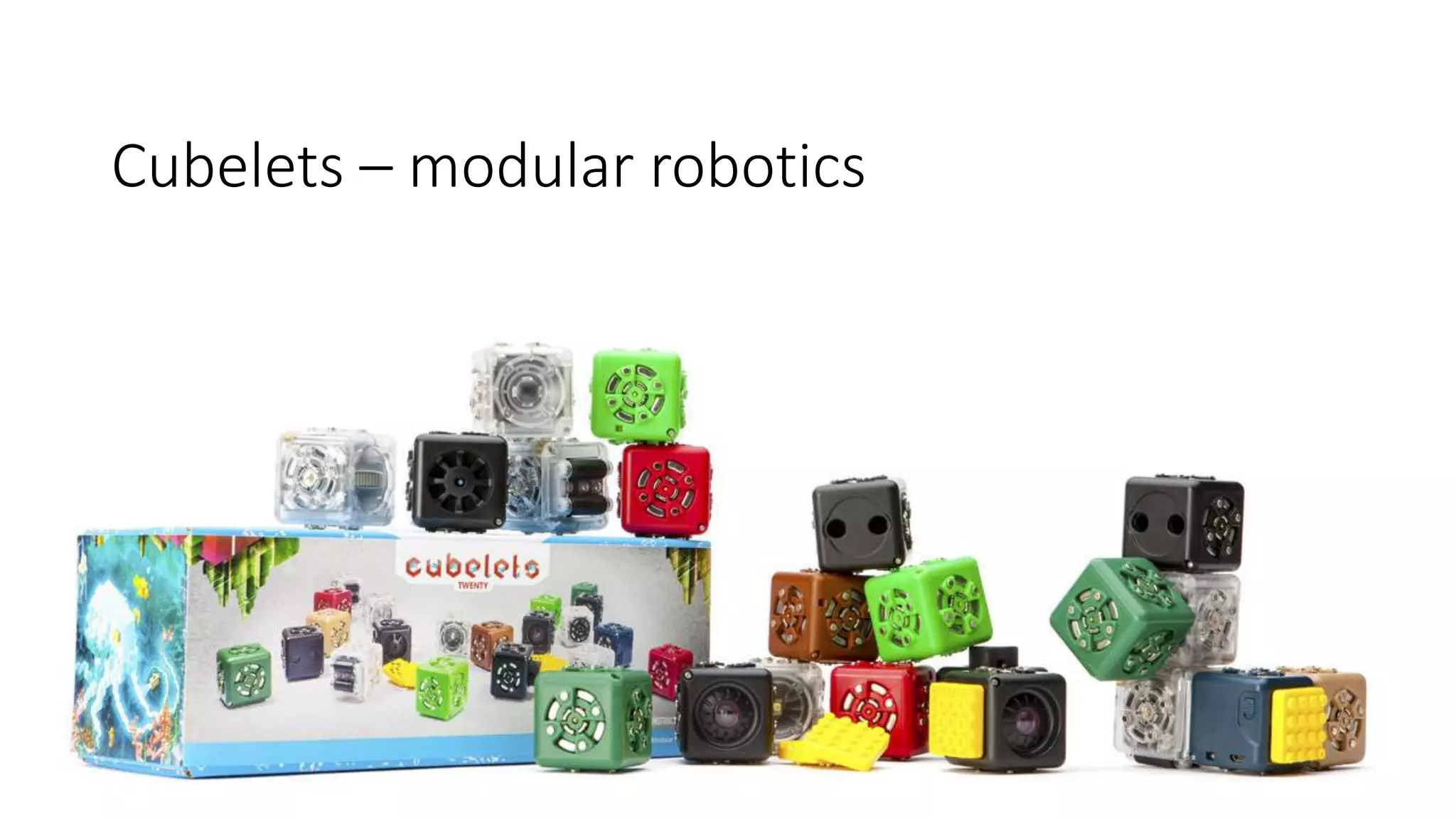 Cubelets – modular robotics
 