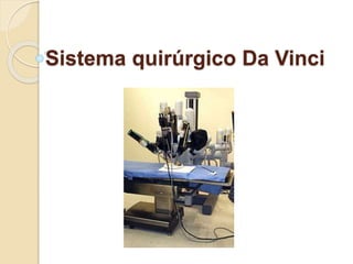 Sistema quirúrgico Da Vinci
 