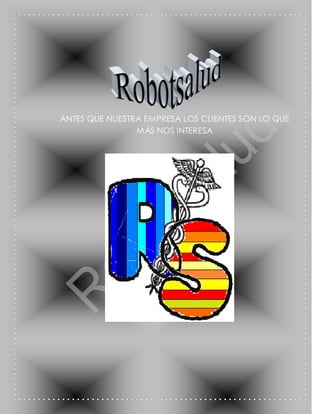 ANTES QUE NUESTRA EMPRESA LOS CLIENTES SON LO QUE
                MÁS NOS INTERESA
 