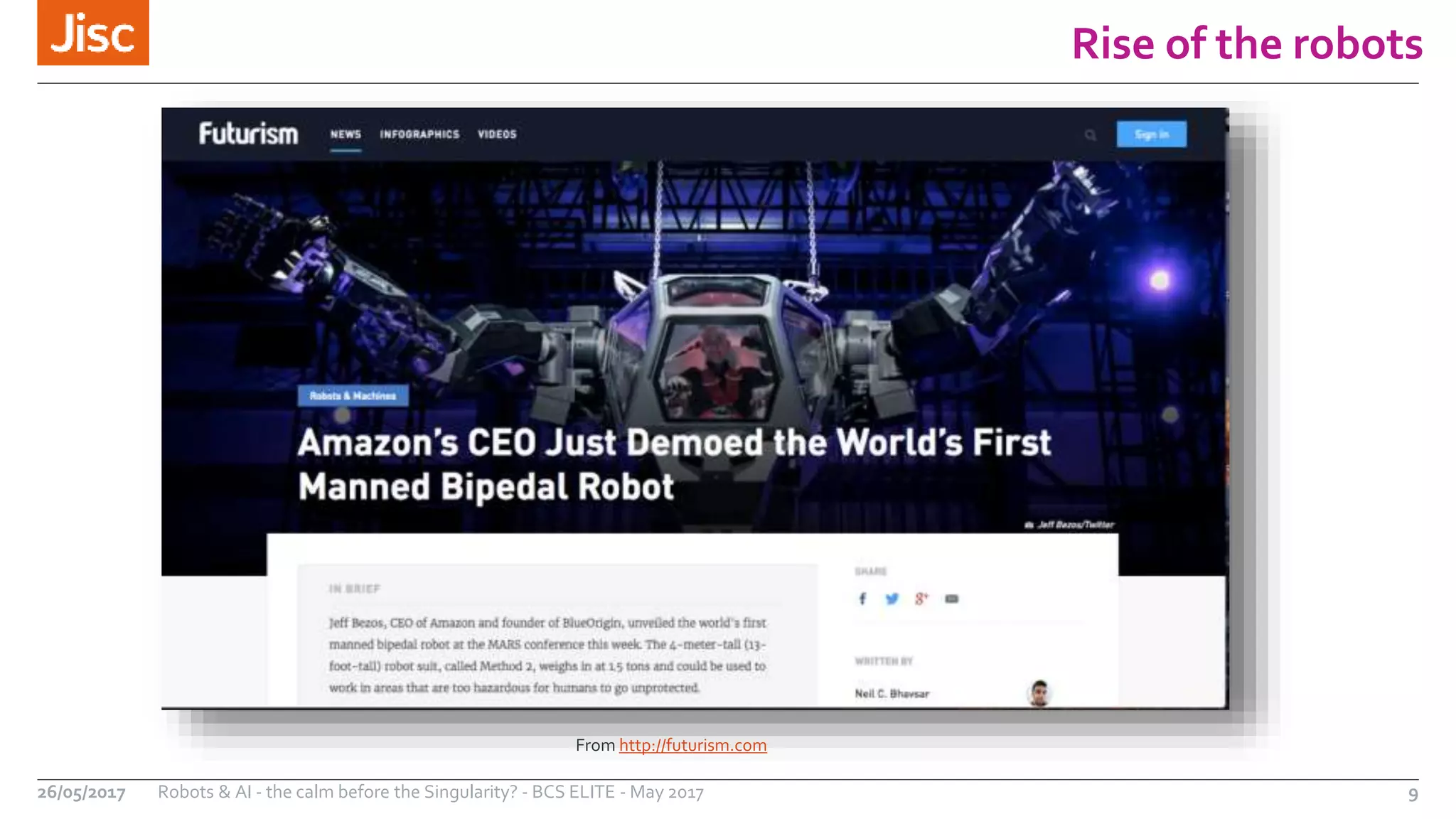 Rise of the robots
9Robots & AI - the calm before the Singularity? - BCS ELITE - May 201726/05/2017
From http://futurism.com
 