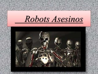 Robots Asesinos
 