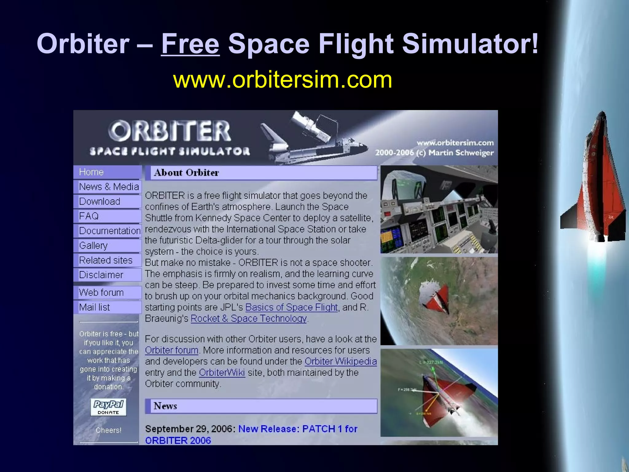 Orbiter – Free Space Flight Simulator!
www.orbitersim.com
 