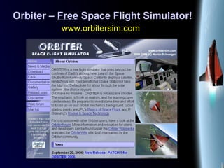 Orbiter – Free Space Flight Simulator!
www.orbitersim.com
 