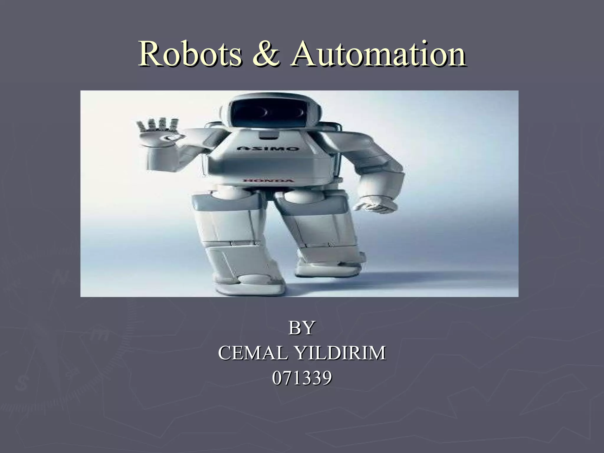 Robots & Automation BY CEMAL YILDIRIM 071339 