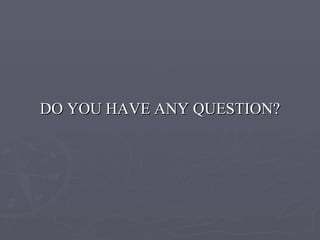DO YOU HAVE ANY QUESTION? 