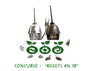 Concurso : “robots en 3R”
 