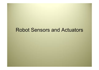 Robot Sensors and Actuators in robotics | PPTX