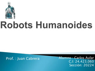 Prof. : Juan Cabrera Alumno : Carlos Aular 
C.I: 24.423.060 
Sección: 20224 
 