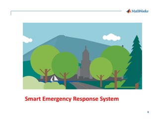 6
Smart Emergency Response System
 