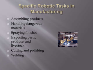  Assembling products
 Handling dangerous
materials
 Spraying finishes
 Inspecting parts,
produce, and
livestock
 Cutting and polishing
 Welding
 