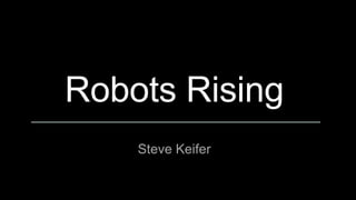 Robots
Rising
 