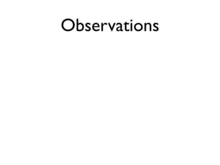 Observations
 