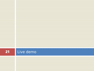 Live demo21
 