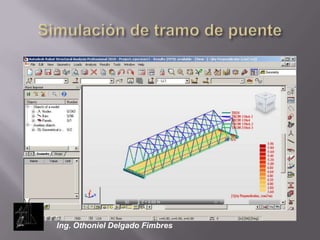 Simulación de tramo de puenteIng. Othoniel Delgado Fimbres