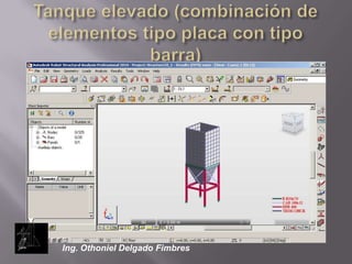 Tanque elevado (combinación de elementos tipo placa con tipo barra)Ing. Othoniel Delgado Fimbres