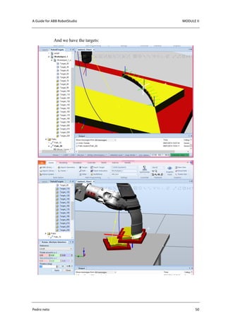 A Guide for ABB RobotStudio MODULE II
Pedro neto 50
And we have the targets:
 