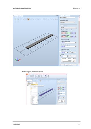A Guide for ABB RobotStudio MODULE IV
Pedro Neto 61
And compile the mechanism.
 